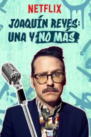 Joaquín Reyes: Una y no más 2017 on netflix