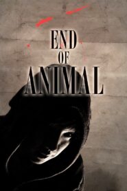 End of Animal 2011 on netflix
