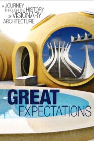 Great Expectations: A Journey Through the History of Visionary Architecture 2007 on netflix