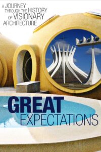 Great Expectations: A Journey Through the History of Visionary Architecture 2007 on netflix