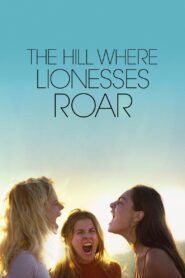 The Hill Where Lionesses Roar 2022 on netflix