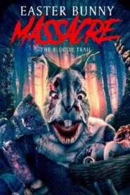 Easter Bunny Massacre: The Bloody Trail 2022 on netflix