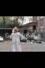 Eve Set the Balls of Corruption Rolling 1982 on netflix