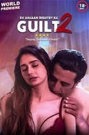 Ek Anjaan Rishtey Ka Guilt 2 2022 on netflix