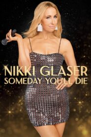 Nikki Glaser: Someday You’ll Die 2024 on netflix