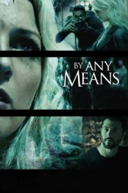 By Any Means 2017 on netflix