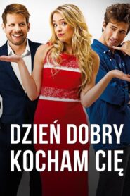 Dzień dobry, kocham cię! 2014 on netflix