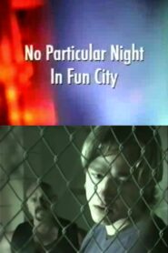 No Particular Night in Fun City 2008 on netflix