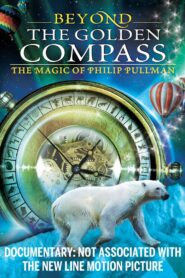 Beyond ‘The Golden Compass’: The Magic of Philip Pullman 2007 on netflix