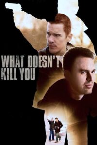 What Doesn’t Kill You 2008 on netflix