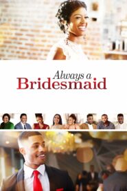 Always a Bridesmaid 2019 on netflix