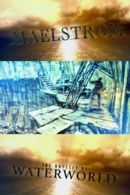 Maelstrom: The Odyssey of Waterworld 2018 on netflix