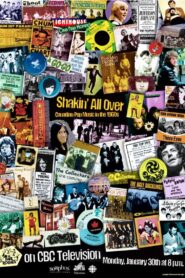 Shakin All Over: Canadian Pop Music in the 1960s 2005 on netflix
