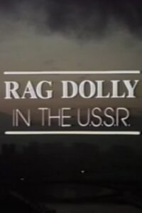 Rag Dolly in the U.S.S.R. 1986 on netflix