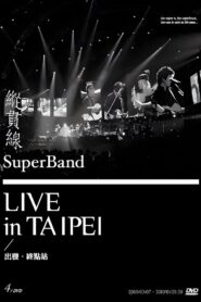 縱貫線 SuperBand Live in Taipei / 出發.終點站 2011 on netflix