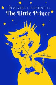 Invisible Essence: The Little Prince 2018 on netflix