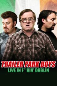 Trailer Park Boys: Live in F**kin’ Dublin 2014 on netflix