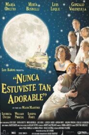 Nunca estuviste tan adorable 2009 on netflix