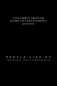 People Like Us: Making ‘Philadelphia’ 2004 on netflix