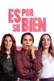Es por su bien 2024 on netflix