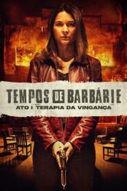 Tempos de Barbárie – Ato I: Terapia de Vingança 2023 on netflix