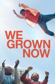We Grown Now 2024 on netflix