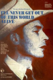 I’ll Never Get Out of This World Alive – The Search for Hank Williams Sr. 1992 on netflix