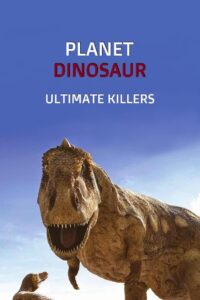 Planet Dinosaur: Ultimate Killers 2012 on netflix