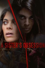 A Sister’s Obsession 2018 on netflix