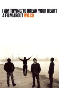I Am Trying to Break Your Heart: A Film About Wilco 2002 on netflix
