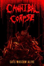 Cannibal Corpse Eats Moscow Alive 2003 on netflix