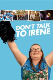 Don’t Talk to Irene 2017 on netflix