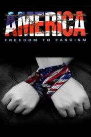 America: Freedom to Fascism 2006 on netflix