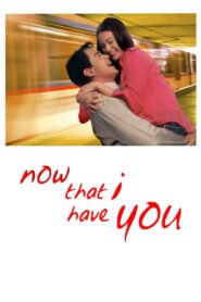 Now That I Have You 2004 on netflix