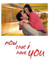 Now That I Have You 2004 on netflix