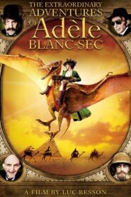 The Extraordinary Adventures of Adèle Blanc-Sec 2010 on netflix