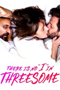 There Is No “I” in Threesome 2021 on netflix