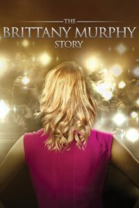 The Brittany Murphy Story 2014 on netflix