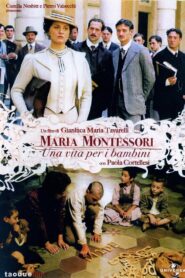 Maria Montessori: una vita per i bambini 2007 on netflix