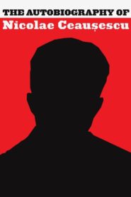The Autobiography of Nicolae Ceausescu 2010 on netflix