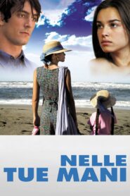 Nelle Tue Mani 2007 on netflix