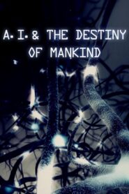 A.I. & the Destiny of Mankind 2017 on netflix