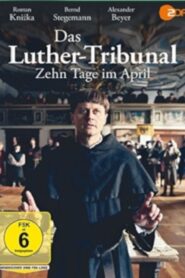 Das Luther-Tribunal – Zehn Tage im April 2017 on netflix