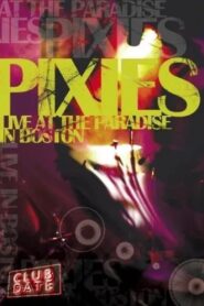 Pixies : Live At The Paradise In Boston 2006 on netflix