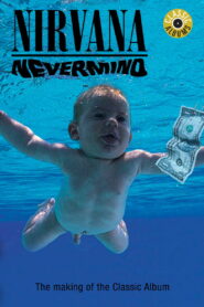 Classic Albums: Nirvana – Nevermind 2005 on netflix