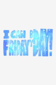 I can Friday by day! 2015 on netflix
