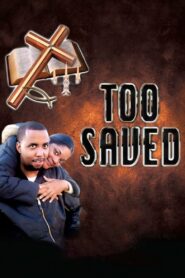 Too Saved 2007 on netflix