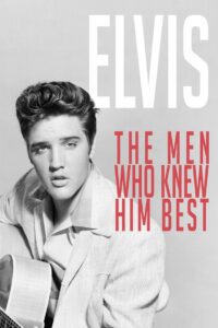 Elvis: The Men Who Knew Him Best 2019 on netflix