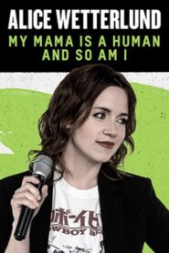 Alice Wetterlund: My Mama Is a Human and So Am I 2019 on netflix