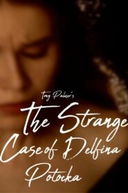 The Strange Case of Delfina Potocka 1999 on netflix